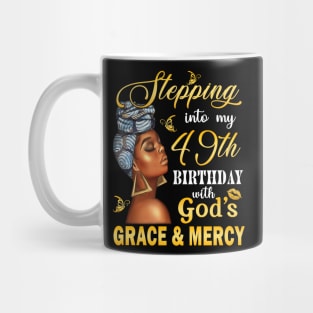 Stepping Into My 49th Birthday With God's Grace & Mercy Bday Mug